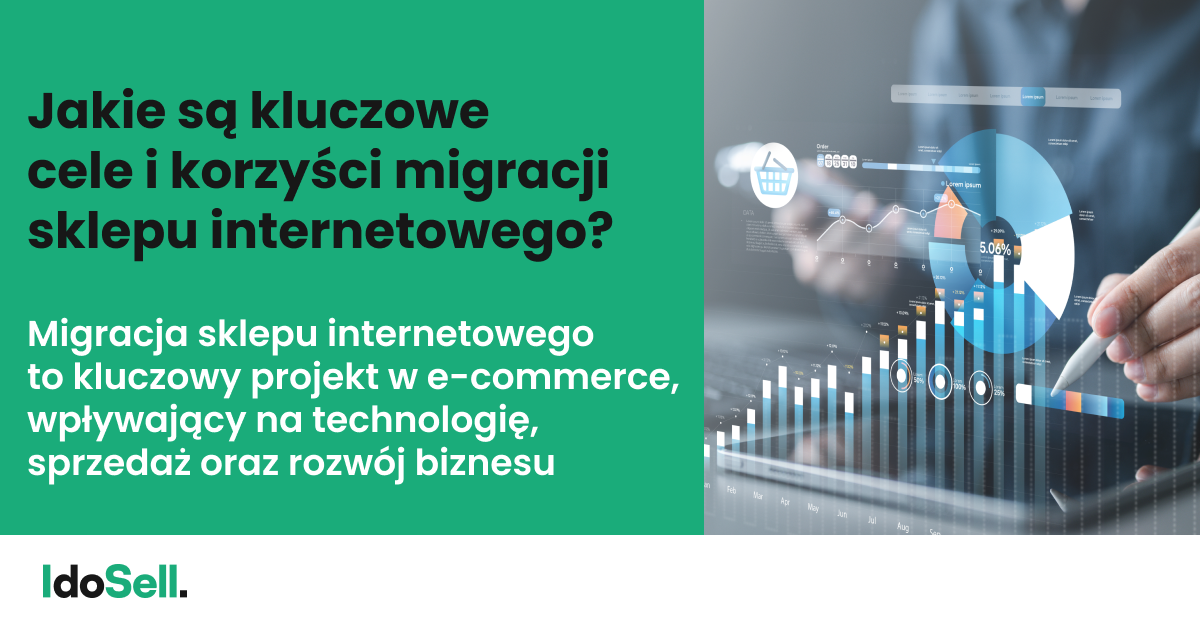 Jakie są kluczowe cele i korzyści migracji sklepu internetowego?