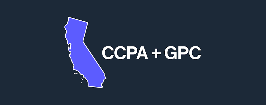 An image of a map of California, with the words CCPA + GPC next to it.