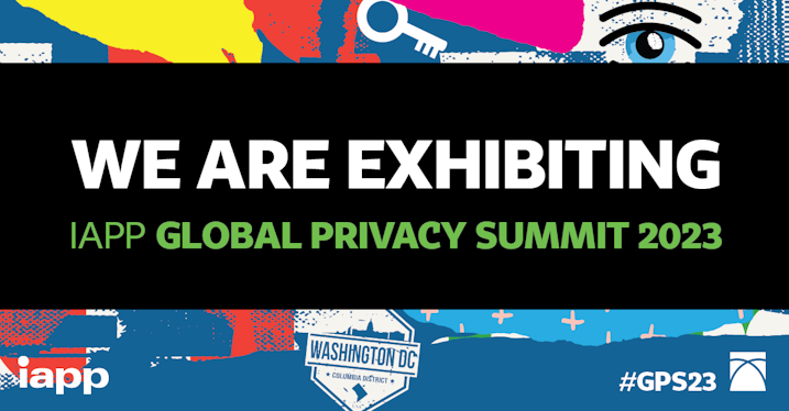 An image with the text "We are Exhibiting: IAPP Global Privacy Summit 2023" and the hashtag #GPS2023.