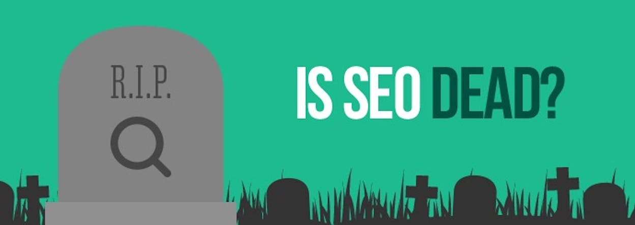 Is SEO really dead?