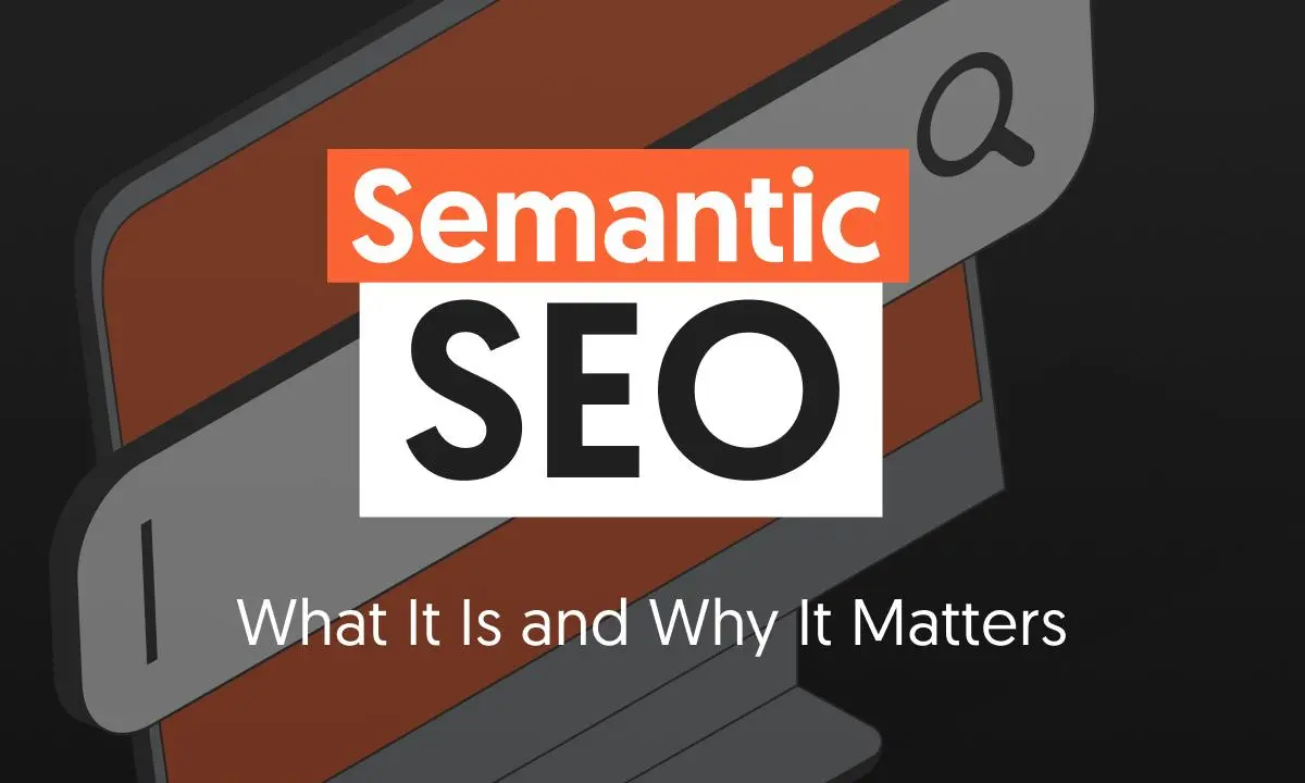 Why semantic SEO matters more in the AI search era