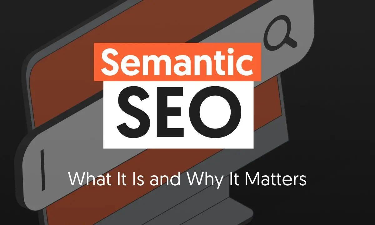Why semantic SEO matters more in the AI search era
