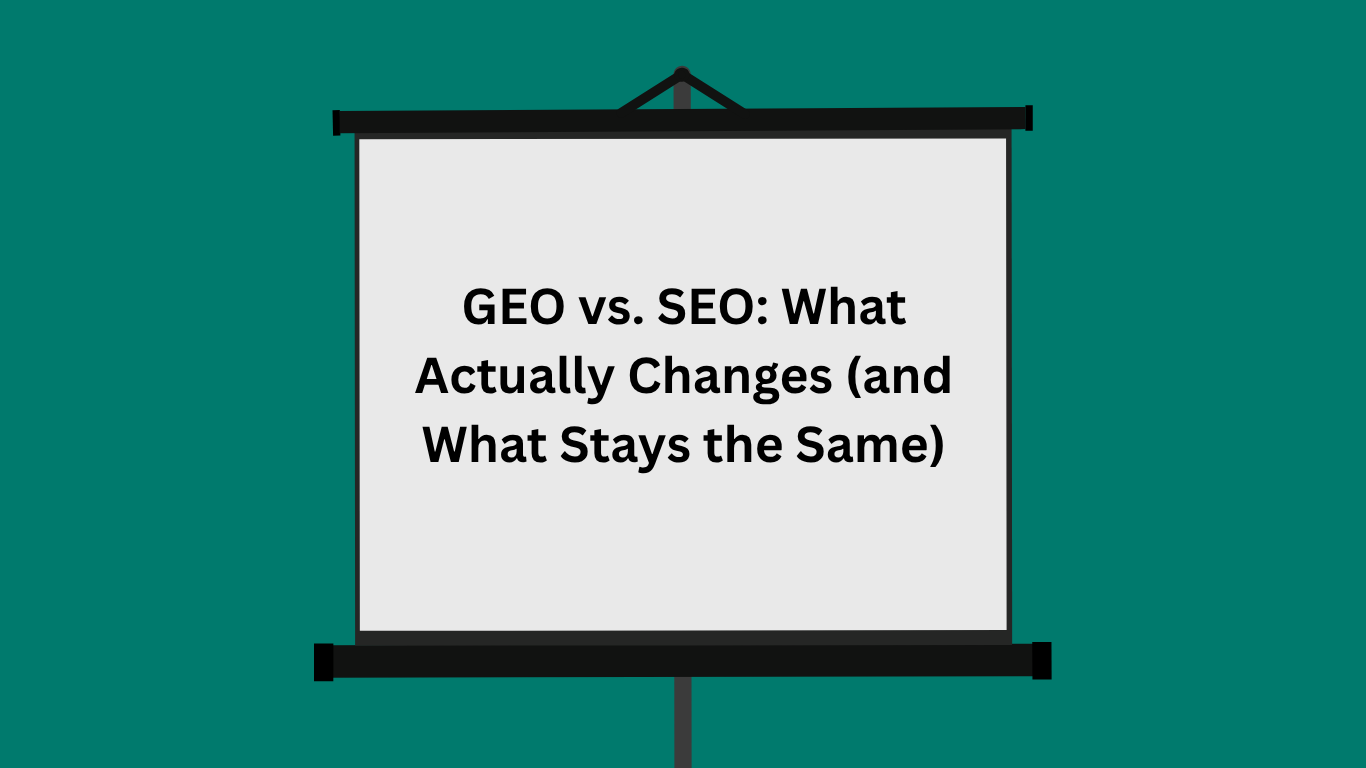 GEO vs. SEO: What Actually Changes (and What Stays the Same)