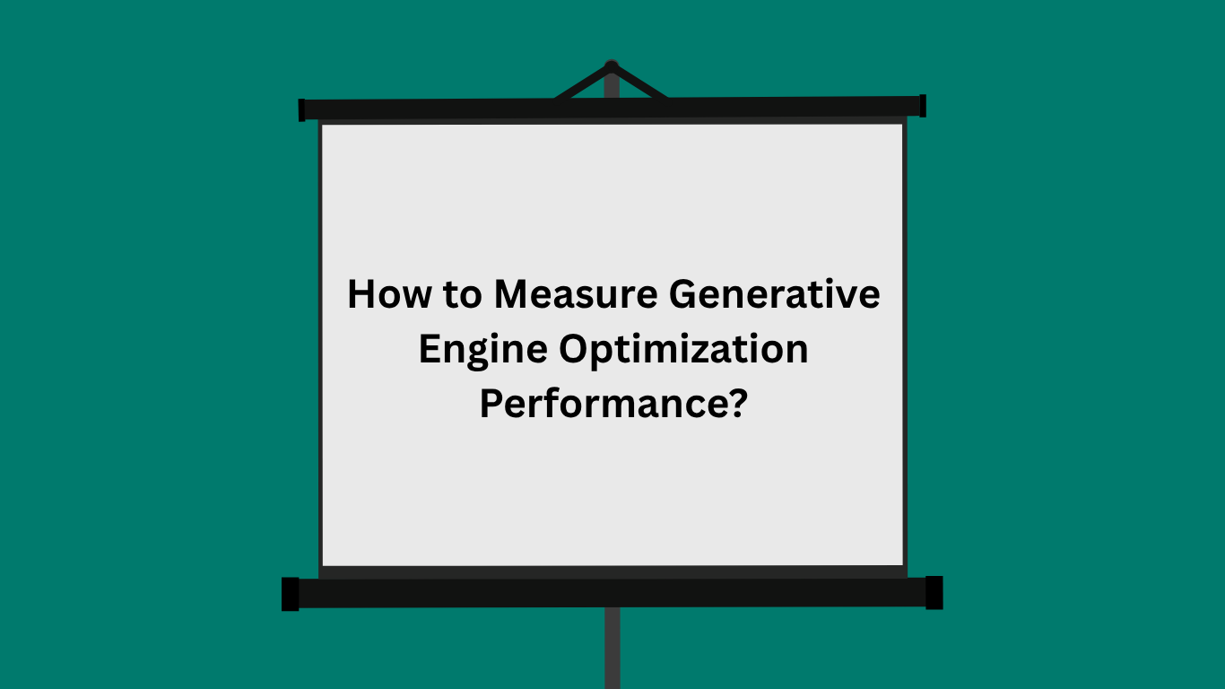 How to Measure Generative Engine Optimization Performance