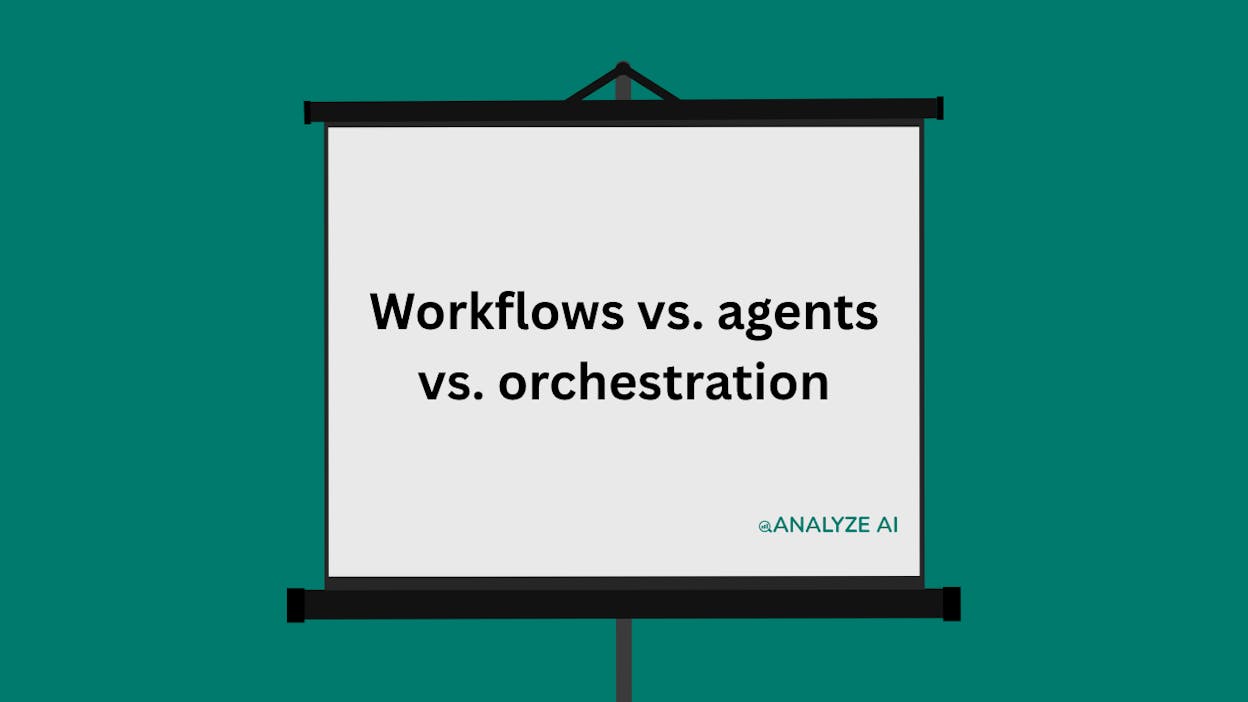 Workflows vs. agents vs. orchestration