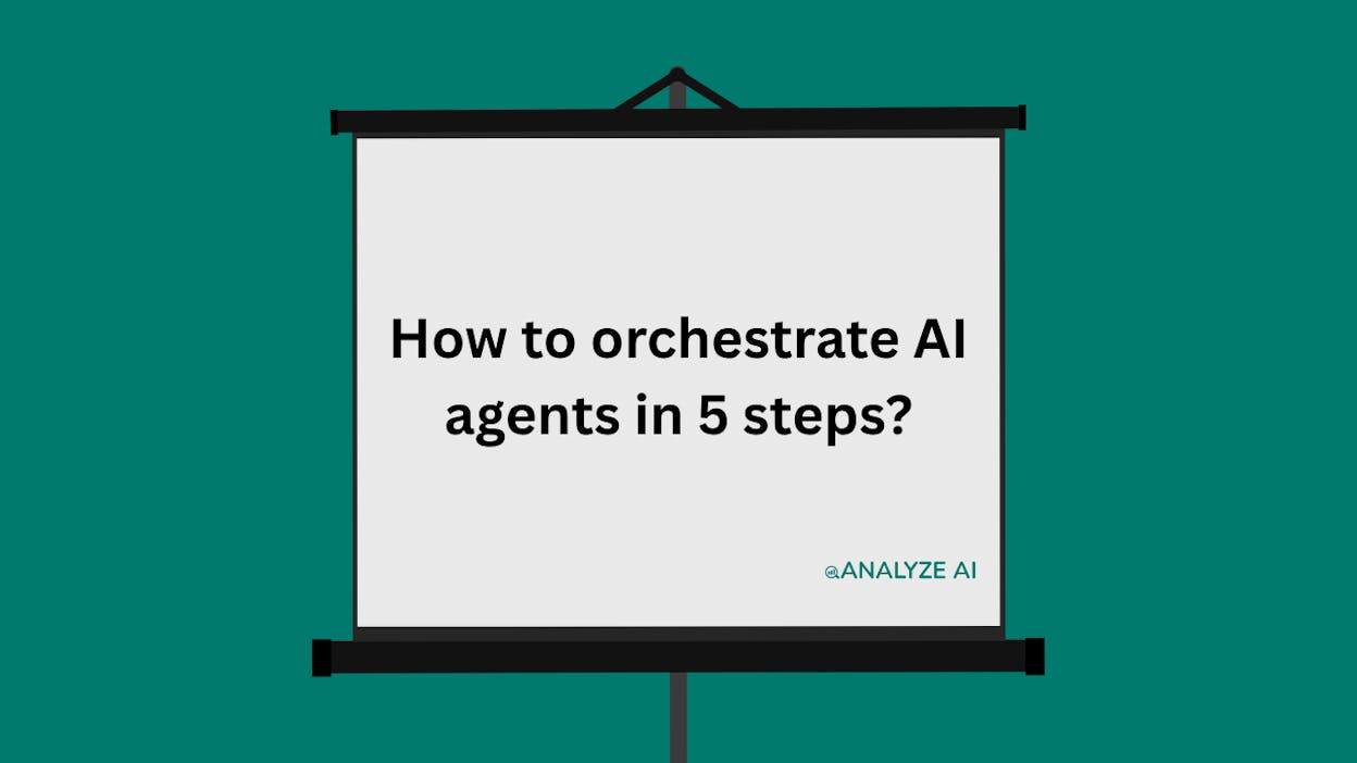 How to orchestrate AI agents in 5 steps