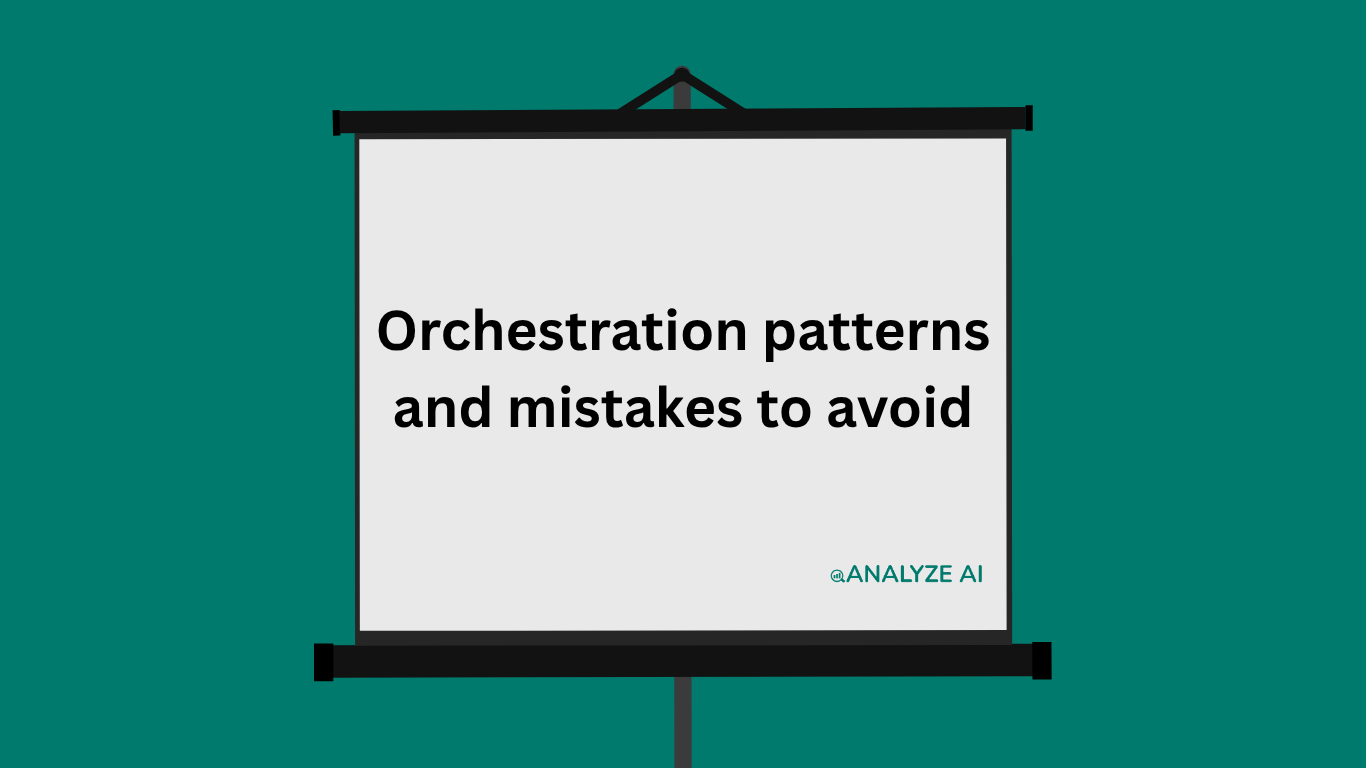 Orchestration patterns and mistakes to avoid