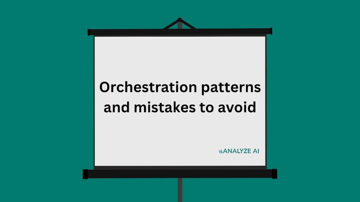 Orchestration patterns and mistakes to avoid