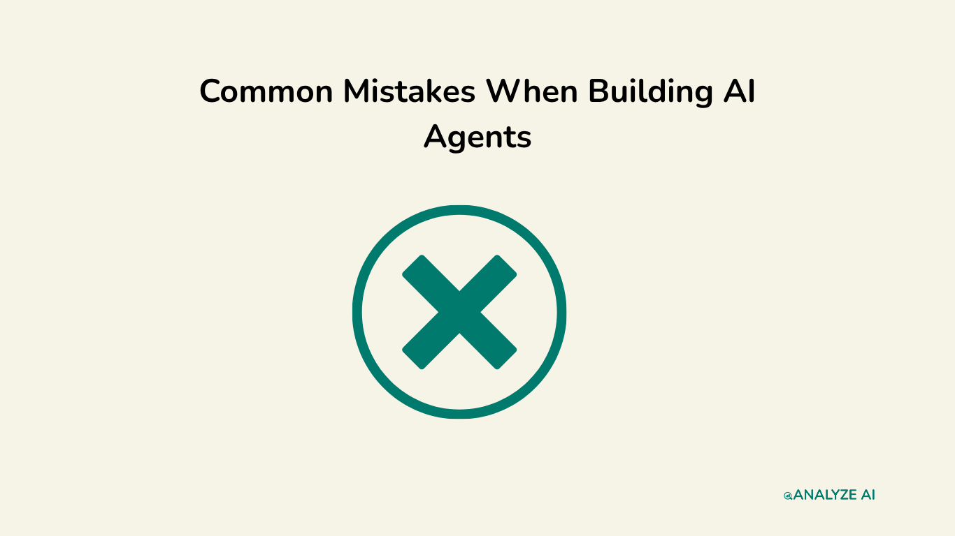 Common Mistakes When Building AI Agents
