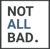 notallbad.