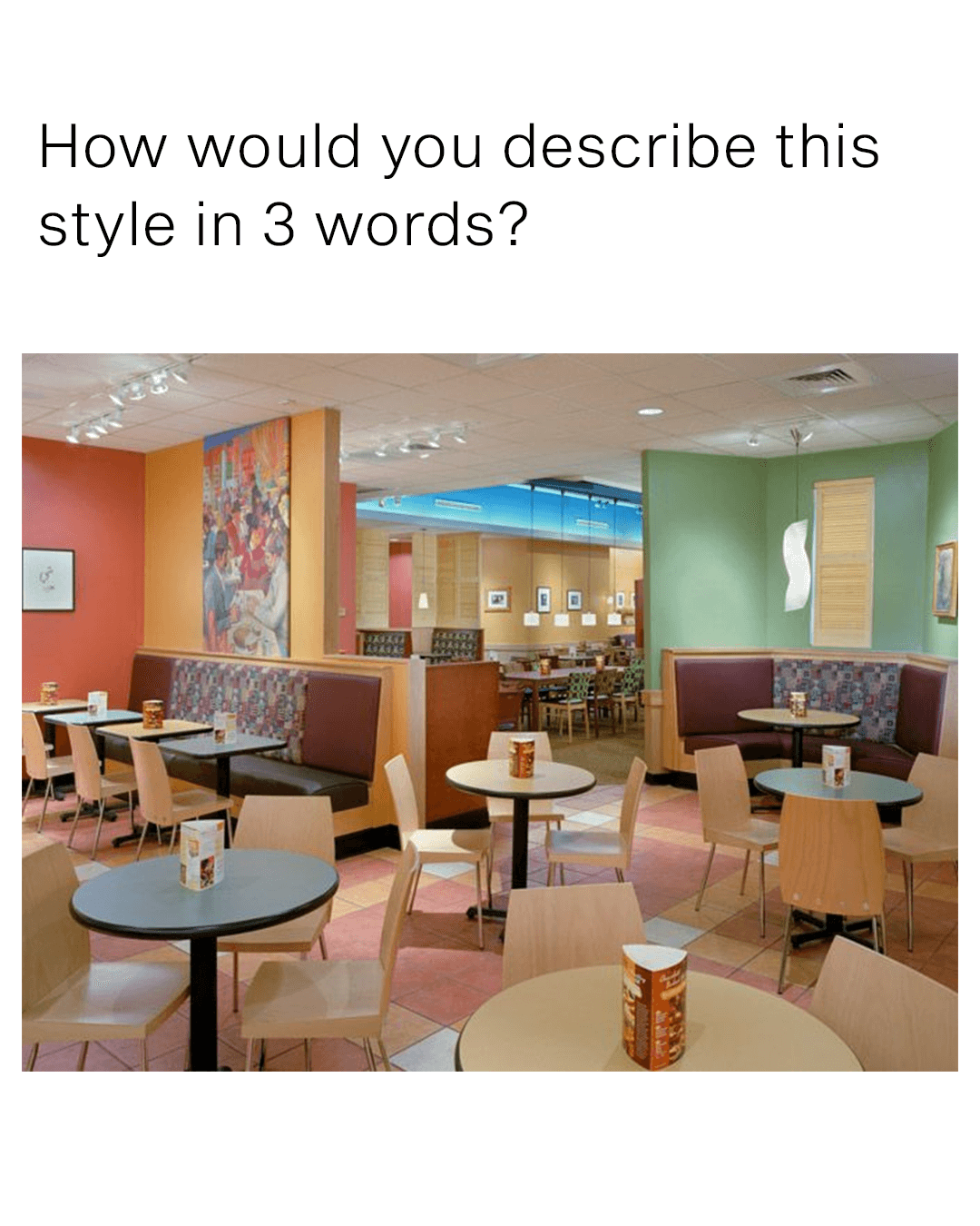Vintage Panera cafe interior with text: "how would you describe this style in 3 words?"