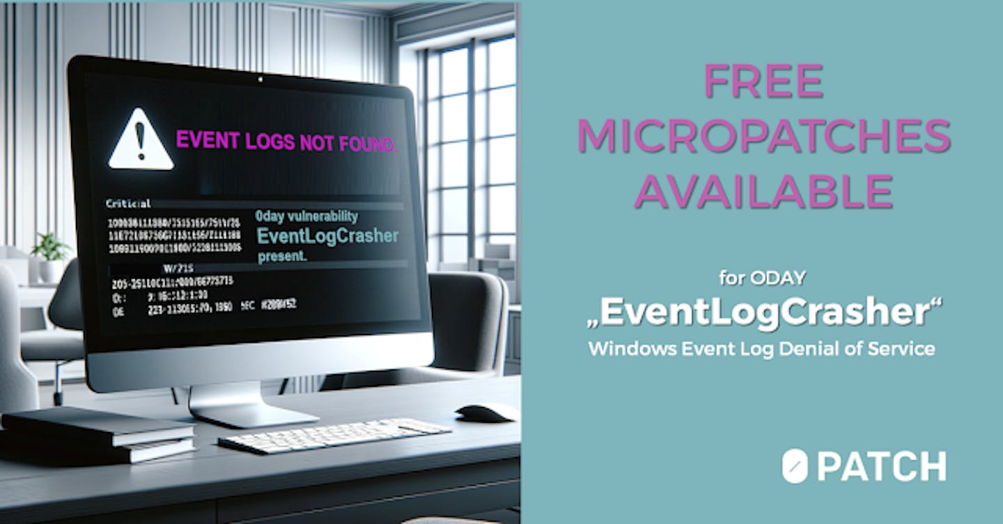 The "EventLogCrasher" 0day For Remotely Disabling Windows Event Log, And a Free Micropatch For It