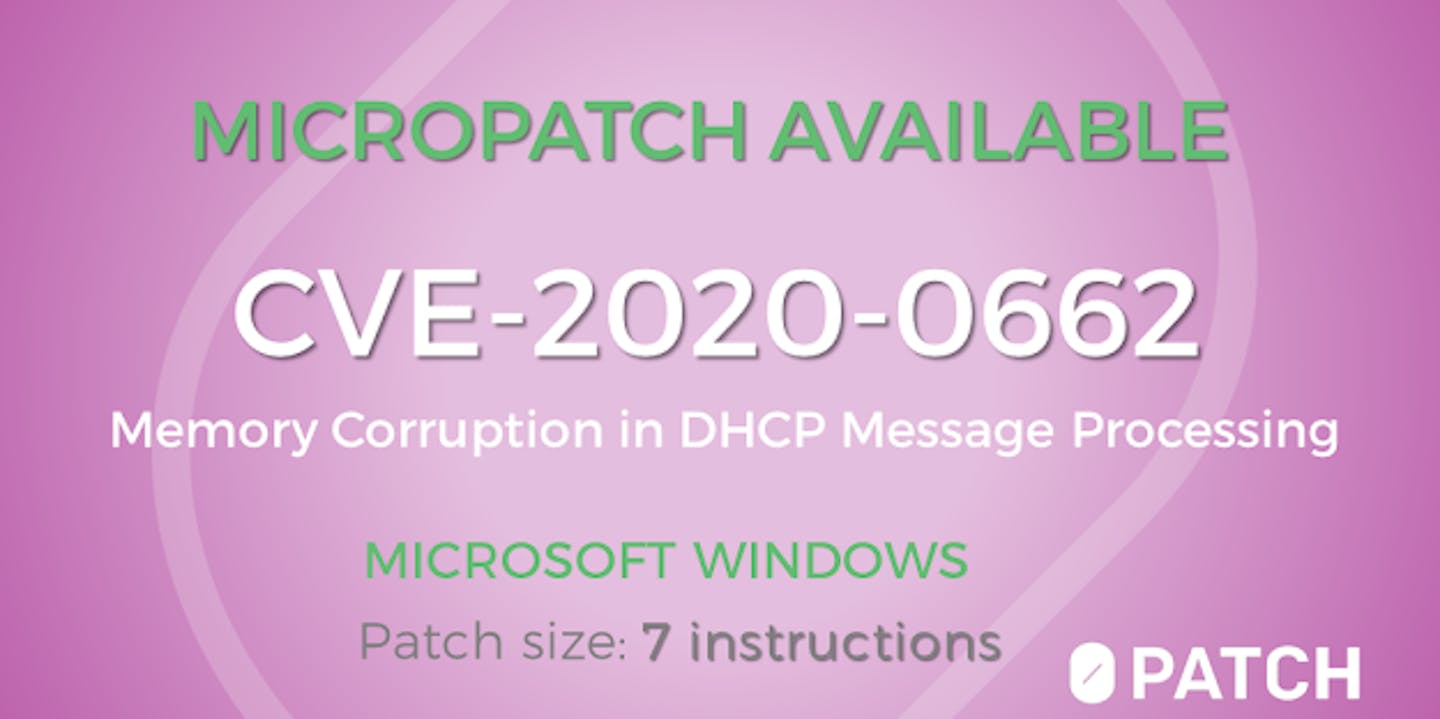 Micropatch is Available for Memory Corruption in DHCP Message Processing (CVE-2020-0662)