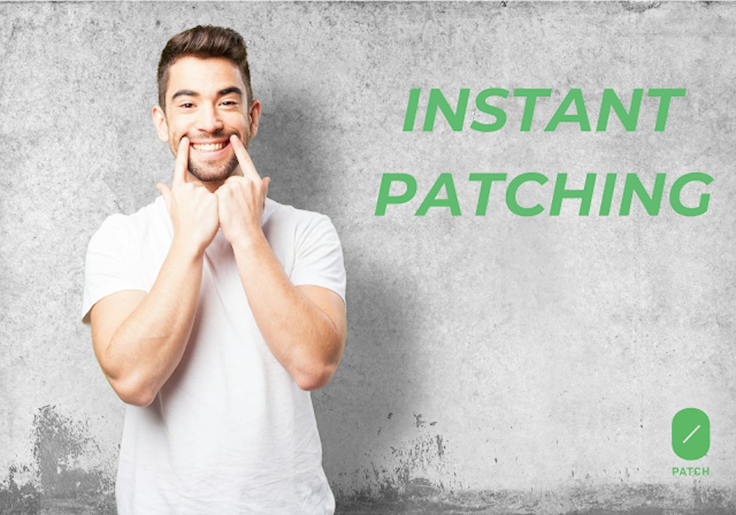 Words "Patching" and "Instantly" Now in the Same Phrase