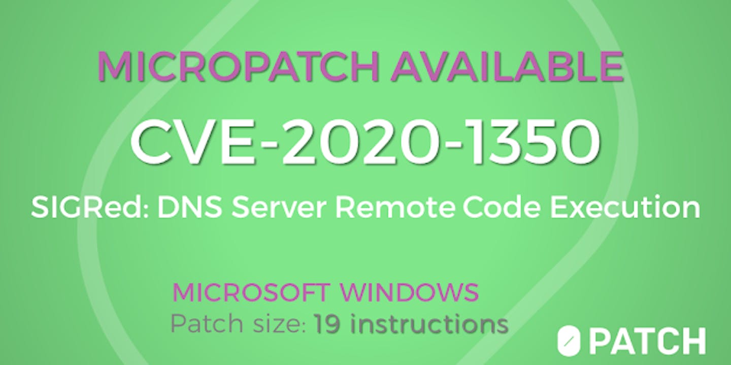 Micropatch Available for "SIGRed", the Wormable Remote Code Execution in Windows DNS Server (CVE-2020-1350)