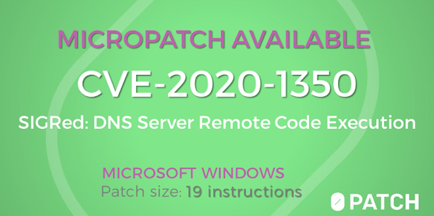 Micropatch Available for "SIGRed", the Wormable Remote Code Execution in Windows DNS Server (CVE-2020-1350)