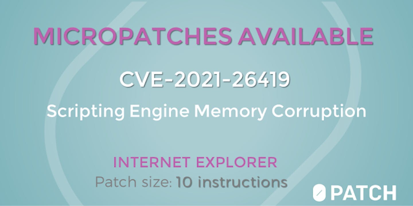 Micropatch for Remote Code Execution Issue in Internet Explorer (CVE-2021-26419)