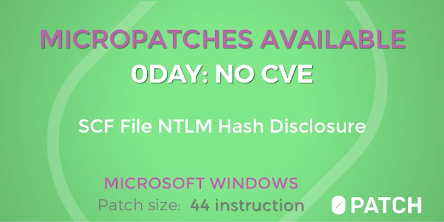 Micropatches released for SCF File NTLM Hash Disclosure Vulnerability (0day) - and Free Micropatches for it