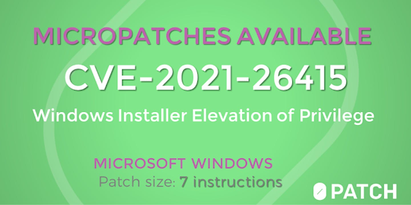 Another Windows Installer Local Privilege Escalation Bug Gets a Micropatch (CVE-2021-26415)