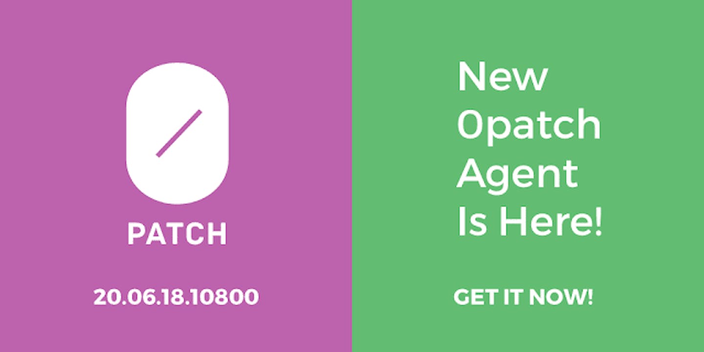 New 0patch Agent is Released - Version 20.06.18.10800