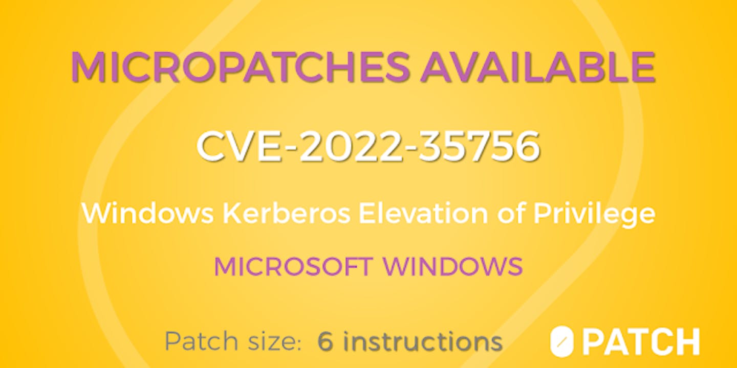 Micropatches for Windows Kerberos Elevation of Privilege (CVE-2022-35756)