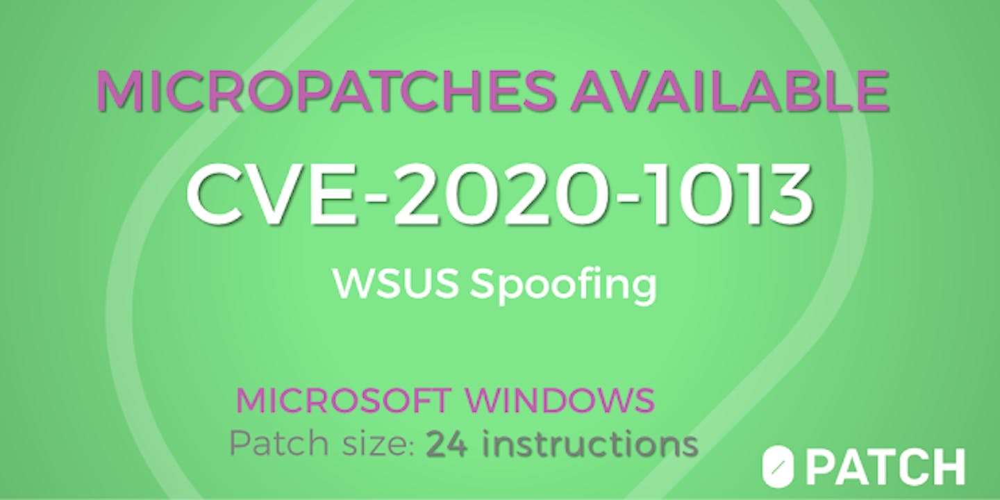 Micropatch is Available for WSUS Spoofing Local Privilege Escalation Vulnerability (CVE-2020-1013)