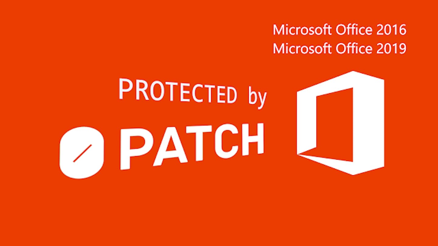 Protected by 0patch: Microsoft Office 2016 and 2019