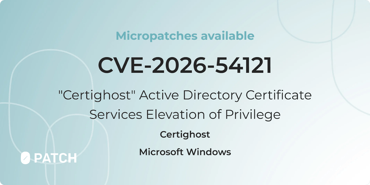 Micropatches released for Active Directory Certificate Services Elevation of Privilege (CVE-2026-54121)