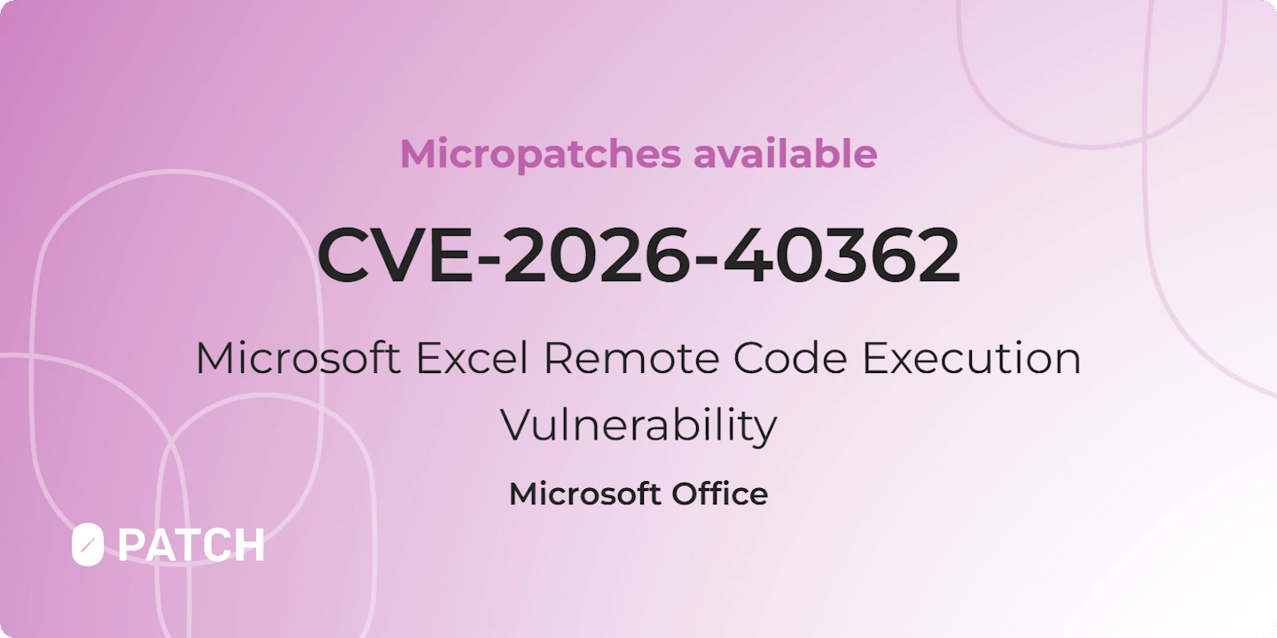 Micropatches released for Microsoft Excel Remote Code Execution Vulnerability (CVE-2026-40362)