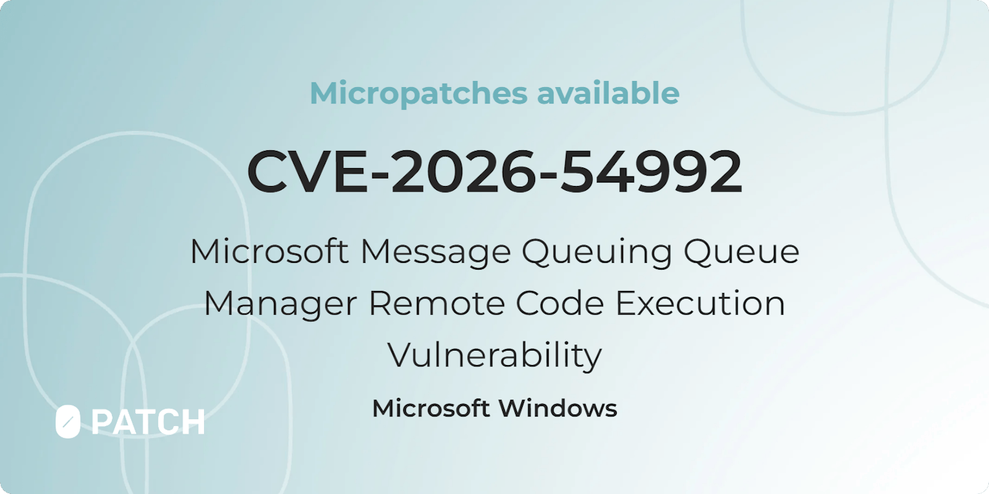 Micropatches released for Microsoft Message Queuing Queue Manager Remote Code Execution Vulnerability (CVE-2026-54992)
