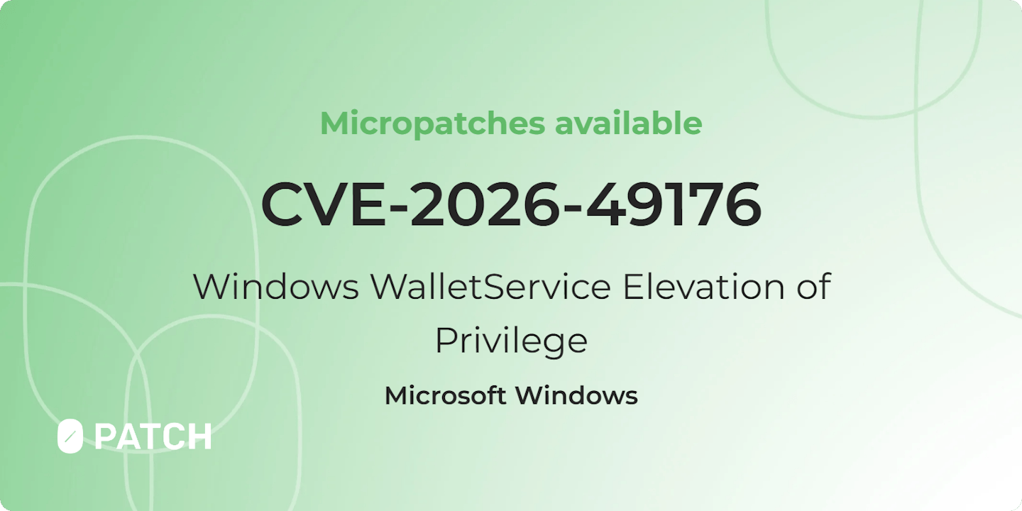 Micropatches released for Windows WalletService Elevation of Privilege (CVE-2026-49176)