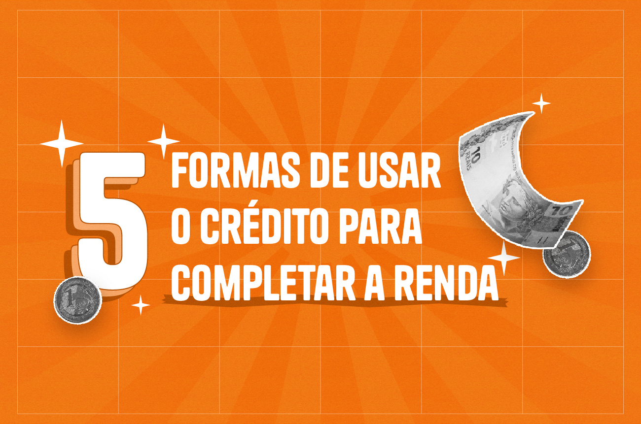 5 formas de usar o crédito para completar a renda