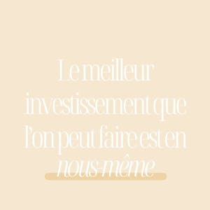 Le meilleur investissement que l'on peut faire