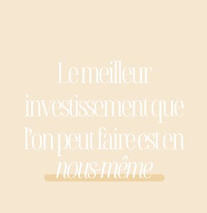 Le meilleur investissement que l'on peut faire
