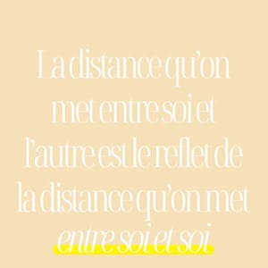 La distance qu'on met entre soit et l'autre