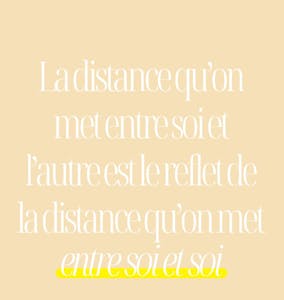 La distance qu'on met entre soit et l'autre