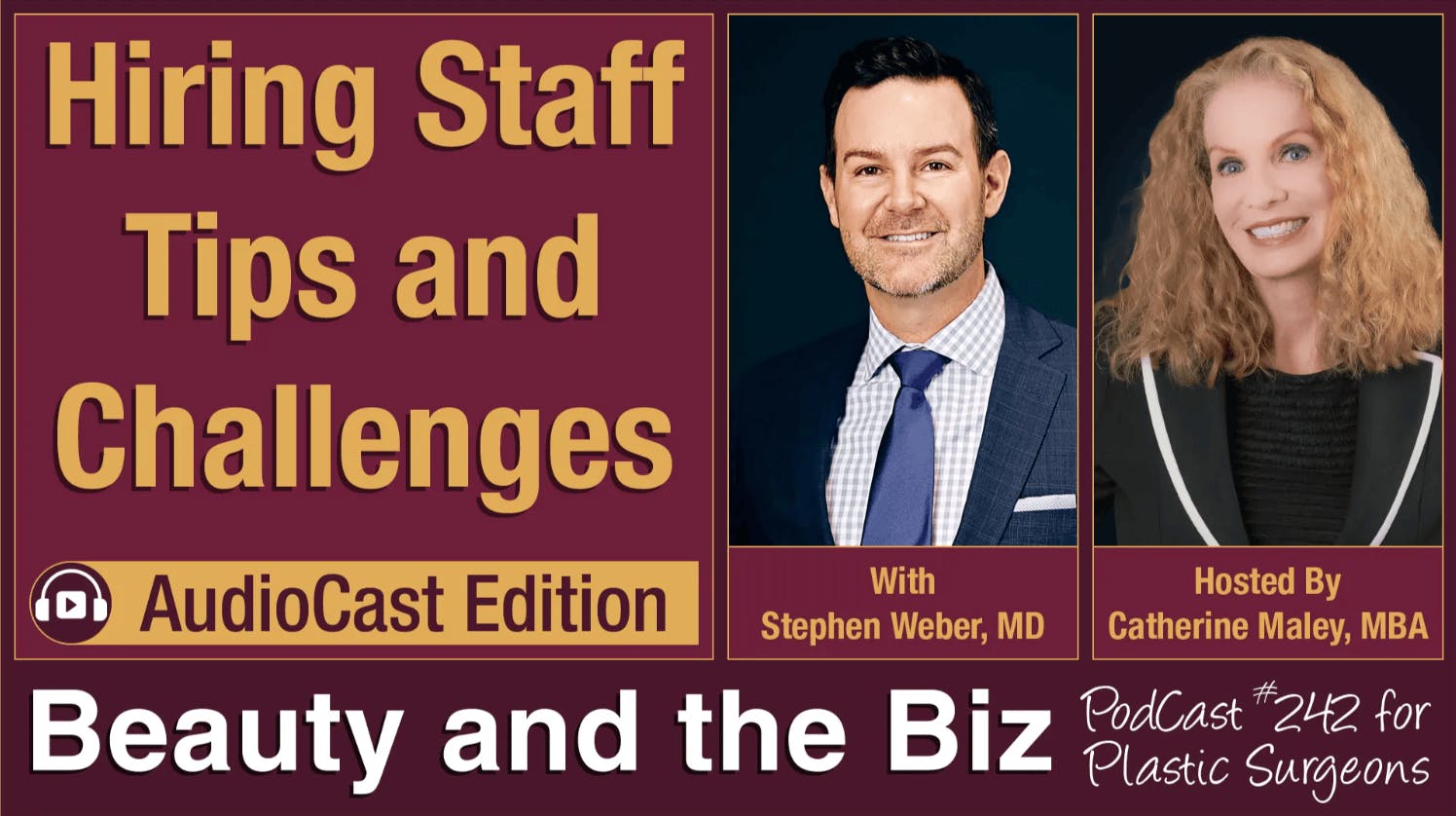 Beauty and the Biz podcast on “Hiring Staff Tips and Challenges” with Stephen Weber, MD (Ep. 242).