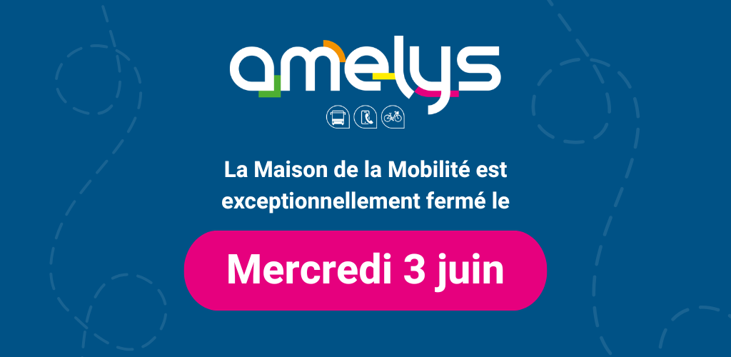 Fermeture exceptionnelle de la Maiosn de la Mobilité Amelys le mercredi 3 juin