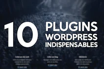 10 plugins indispensables pour WordPress