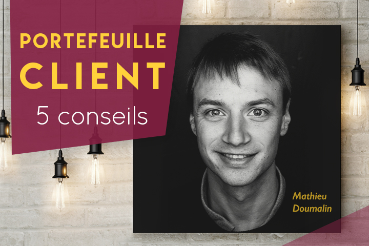Qu’est ce qu’un portefeuille client et quels sont les 5 conseils incontournables pour le développer ? 5 conseils pour développer son portefeuille client