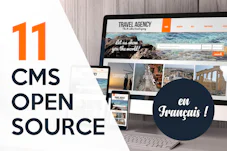 11 CMS open source en français pour créer un site web professionnel