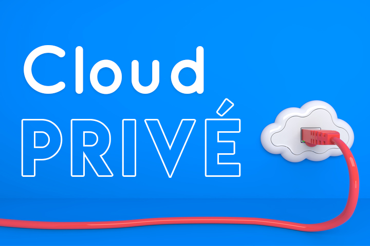 Qu’est-ce qu’un Cloud privé ? Comment choisir son modèle ? Qu’est-ce qu’un Cloud privé ? Comment choisir son modèle ?
