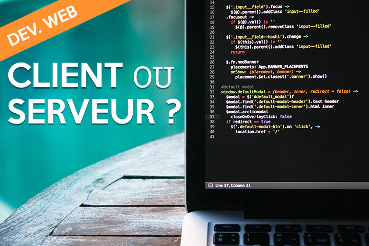 Développement web en 2018 : serveur ou client ? Développement Web : Client ou Serveur ?