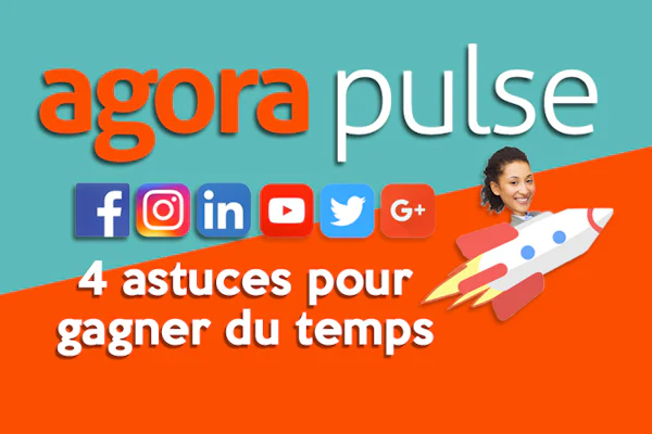 4 astuces pour gagner du temps sur les réseaux sociaux avec Agorapulse