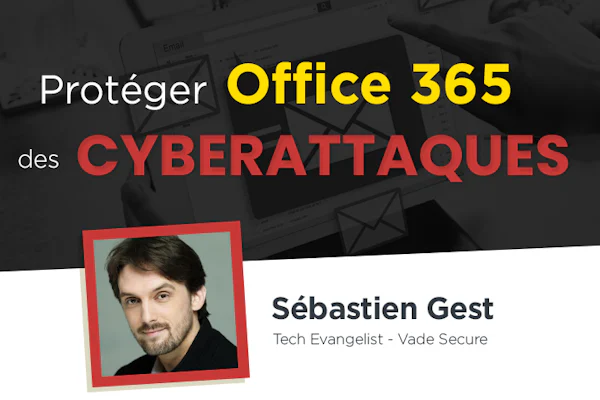 7 raisons de protéger votre messagerie Office 365 contre les cyberattaques