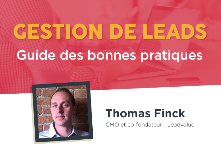 Guide des bonnes pratiques pour gagner (beaucoup) plus avec vos leads Guide des bonnes pratiques pour gagner (beaucoup) plus avec ses leads