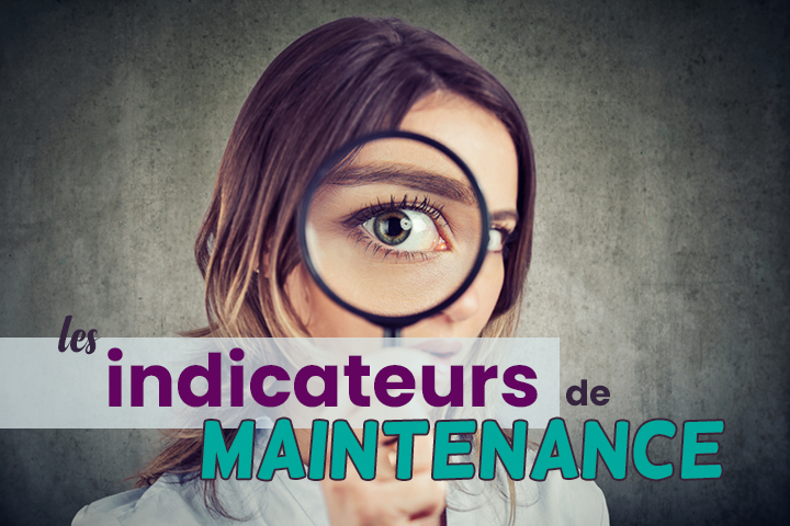 Quels indicateurs de maintenance choisir pour vos équipements ?