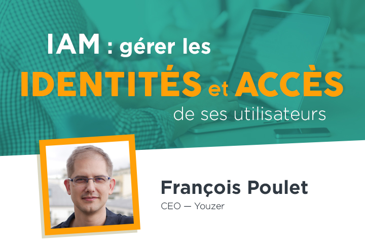 IAM : Comment gérer les identités et les accès de ses utilisateurs
