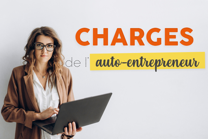 Charges de l'auto-entrepreneur en 2020 : le dossier complet pour les calculer