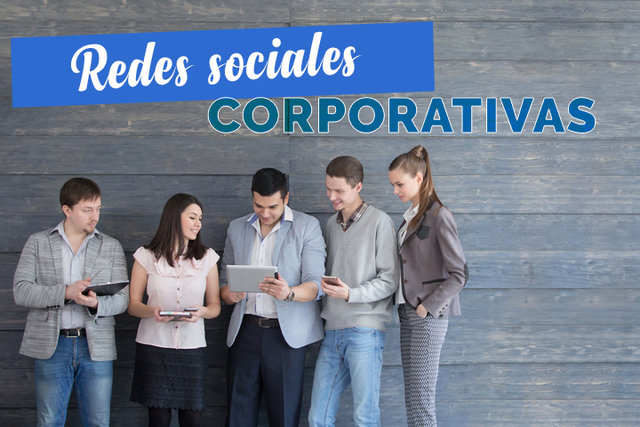 Redes sociales corporativas: herramientas para aprovechar sus ventajas